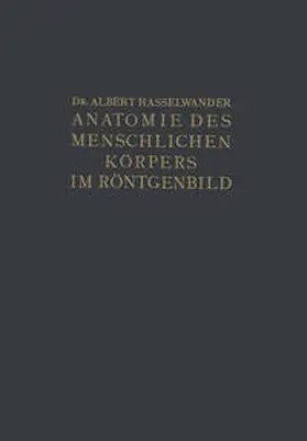 Hasselwander |  Atlas der Anatomie des Menschlichen Körpers im Röntgenbild | eBook | Sack Fachmedien