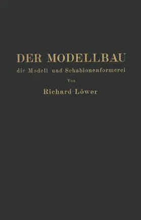 Löwer |  Der Modellbau, die Modell- und Schablonenformerei | eBook | Sack Fachmedien