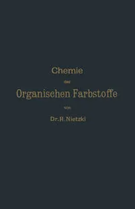 Nietzki |  Chemie der Organischen Farbstoffe | eBook | Sack Fachmedien