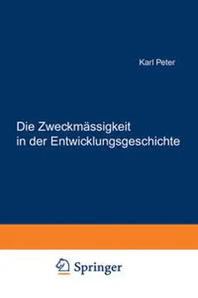 Peter |  Die Zweckmässigkeit in der Entwicklungsgeschichte | eBook | Sack Fachmedien