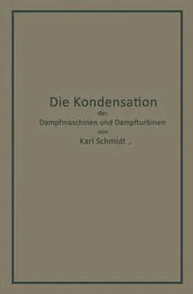 Schmidt | Die Kondensation der Dampfmaschinen und Dampfturbinen | E-Book | sack.de