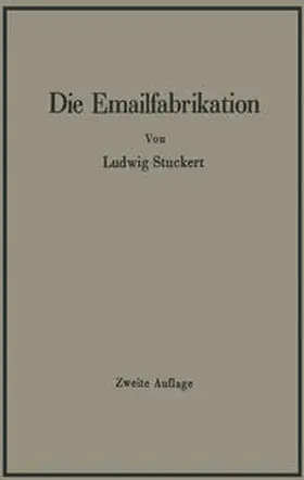 Stuckert | Die Emailfabrikation Ein Lehr- und Handbuch für die Emailindustrie | E-Book | sack.de