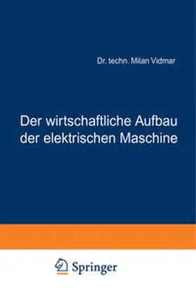 Vidmar |  Der wirtschaftliche Aufbau der elektrischen Maschine | eBook | Sack Fachmedien