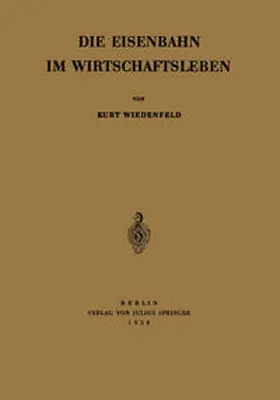 Wiedenfeld |  Die Eisenbahn im Wirtschaftsleben | eBook | Sack Fachmedien