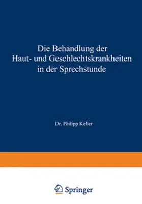 Keller | Die Behandlung der Haut- und Geschlechtskrankheiten in der Sprechstunde | E-Book | sack.de