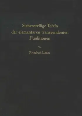 Lösch |  Siebenstellige Tafeln der elementaren transzendenten Funktionen | Buch |  Sack Fachmedien