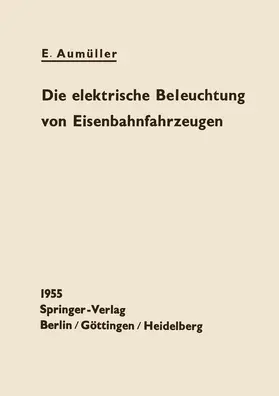 Aumüller |  Die elektrische Beleuchtung von Eisenbahnfahrzeugen | Buch |  Sack Fachmedien