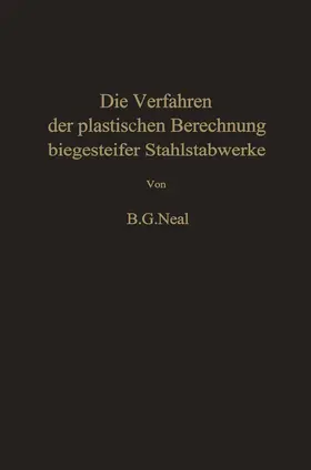 Neal |  Die Verfahren der plastischen Berechnung biegesteifer Stahlstabwerke | Buch |  Sack Fachmedien