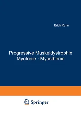 Kuhn |  Progressive Muskeldystrophie Myotonie · Myasthenie | Buch |  Sack Fachmedien