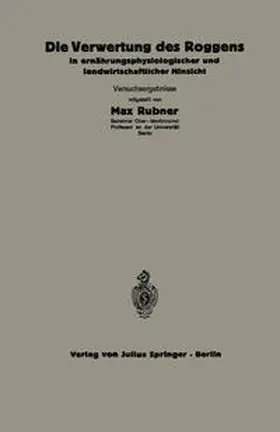 Thomas / Scheunert / Klein |  Die Verwertung des Roggens in ernährungsphysiologischer und landwirtschaftlicher Hinsicht | Buch |  Sack Fachmedien