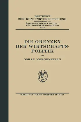 Morgenstern / Österr. Inst. f. Konjunkturforschung |  Die Grenzen der Wirtschaftspolitik | Buch |  Sack Fachmedien