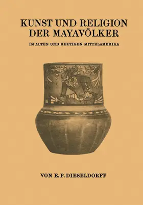 Dieseldorf |  Kunst und Religion der Mayavölker | Buch |  Sack Fachmedien