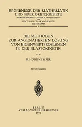 Hohenemser / Schriftltg. "Zentralbl. Mathematik" |  Die Methoden zur Angenäherten Lösung von Eigenwertproblemen in der Elastokinetik | eBook | Sack Fachmedien