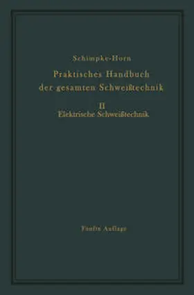 Schimpke / Horn |  Praktisches Handbuch der gesamten Schweißtechnik | eBook | Sack Fachmedien