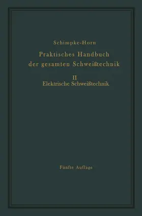 Schimpke / Horn |  Praktisches Handbuch der gesamten Schweißtechnik | Buch |  Sack Fachmedien