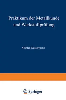 Wassermann |  Praktikum der Metallkunde und Werkstoffprüfung | eBook | Sack Fachmedien