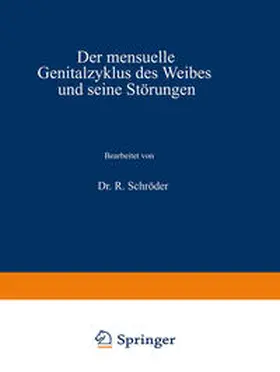 Schröder |  Der mensuelle Genitalzyklus des Weibes und seine Störungen | eBook | Sack Fachmedien