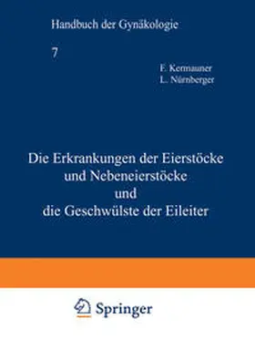 Kermauner / Nürnberger |  Die Erkrankungen der Eierstöcke und Nebeneierstöcke und die Geschwülste der Eileiter | eBook | Sack Fachmedien