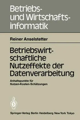 Anselstetter |  Betriebswirtschaftliche Nutzeffekte der Datenverarbeitung | eBook | Sack Fachmedien