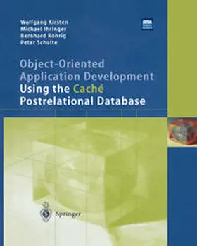 Kirsten / Ihringer / Röhrig |  Object-Oriented Application Development Using the Caché Postrelational Database | eBook | Sack Fachmedien