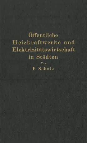 Schulz |  Öffentliche Heizkraftwerke und Elektrizitätswirtschaft in Städten | Buch |  Sack Fachmedien