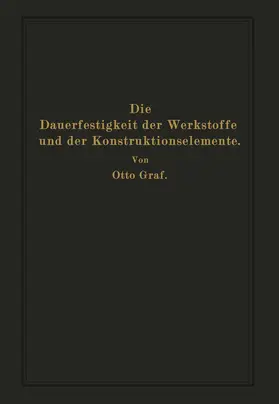 Graf |  Die Dauerfestigkeit der Werkstoffe und der Konstruktionselemente | Buch |  Sack Fachmedien