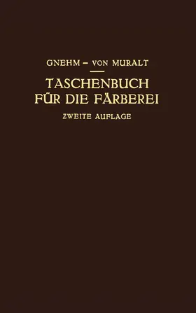 Muralt / Gnehm |  Taschenbuch für die Färberei mit Berücksichtigung der Druckerei | Buch |  Sack Fachmedien