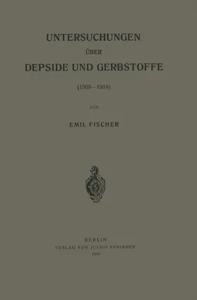 Fischer |  Untersuchungen über Depside und Gerbstoffe (1908-1919) | Buch |  Sack Fachmedien