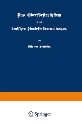 Bentheim |  Das Oberförstersystem in den deutschen Staatsforstverwaltungen | Buch |  Sack Fachmedien