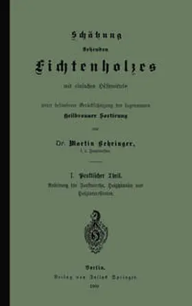 Behringer |  Schätzung stehenden Fichtenholzes mit einfachen Hilfsmitteln unter besonderer Berücksichtigung der sogenannten Heilbronner Sortirung | Buch |  Sack Fachmedien