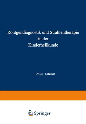 Becker |  Röntgendiagnostik und Strahlentherapie in der Kinderheilkunde | Buch |  Sack Fachmedien