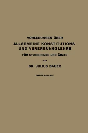 Bauer |  Vorlesungen Über Allgemeine Konstitutions- und Vererbungslehre | Buch |  Sack Fachmedien