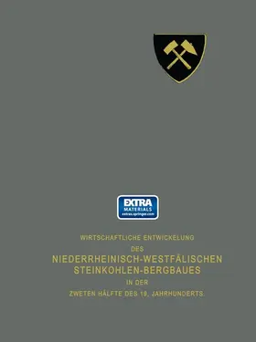 Vereinigung für die bergbaulichen Interessen |  Wirtschaftliche Entwickelung des Niederrheinisch-Westfälischen Steinkohlen-Bergbaues in der zweiten Hälfte des 19. Jahrhunderts | Buch |  Sack Fachmedien