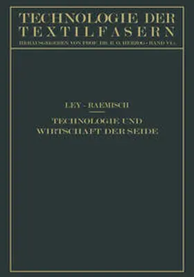 Ley / Raemisch / Herzog |  Technologie und Wirtschaft der Seide | eBook | Sack Fachmedien