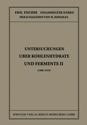 Fischer / Bergmann |  Untersuchungen Über Kohlenhydrate und Fermente II (1908 - 1919) | eBook | Sack Fachmedien