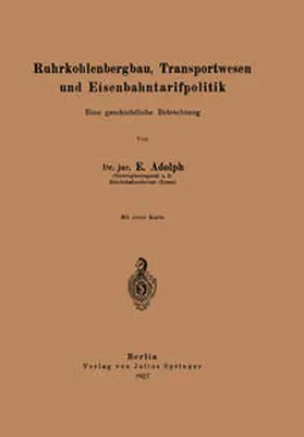Adolph | Ruhrkohlenbergbau, Transportwesen und Eisenbahntarifpolitik | E-Book | sack.de