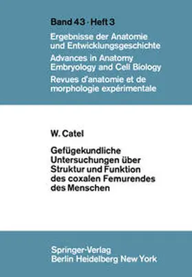 Catel |  Gefügekundliche Untersuchungen über Struktur und Funktion des coxalen Femurendes des Menschen | eBook | Sack Fachmedien