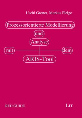 Gröner / Fleige |  Prozessorientierte Modellierung und Analyse mit dem ARIS-Tool | Buch |  Sack Fachmedien