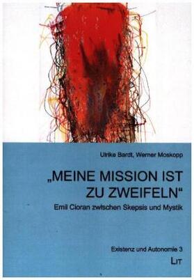 Bardt / Moskopp |  "Meine Mission ist zu zweifeln" | Buch |  Sack Fachmedien