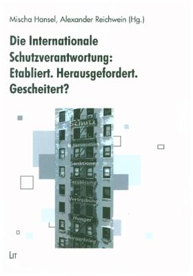 Hansel / Reichwein |  Die Internationale Schutzverantwortung: Etabliert. Herausgefordert. Gescheitert? | Buch |  Sack Fachmedien
