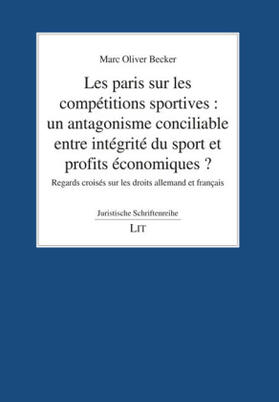 Becker |  Les paris sur les compétitions sportives : un antagonisme conciliable entre intégrité du sport et profits économiques ? | Buch |  Sack Fachmedien