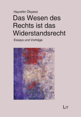 Ökçesiz / Ökc¸esiz |  Das Wesen des Rechts ist das Widerstandsrecht | Buch |  Sack Fachmedien