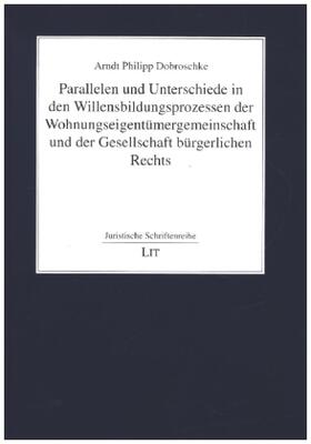 Dobroschke |  Parallelen und Unterschiede in den Willensbildungsprozessen der Wohnungseigentümergemeinschaft und der Gesellschaft bürgerlichen Rechts | Buch |  Sack Fachmedien