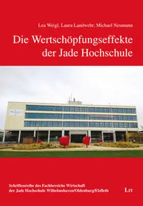 Weigl / Landwehr / Neumann |  Die Wertschöpfungseffekte der Jade Hochschule | Buch |  Sack Fachmedien