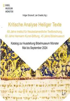 Strutwolf |  Kritische Analyse Heiliger Texte: 65 Jahre Institut für Neutestamentliche Textforschung, 60 Jahre Hermann Kunst-Stiftung, 45 Jahre Bibelmuseum | Buch |  Sack Fachmedien