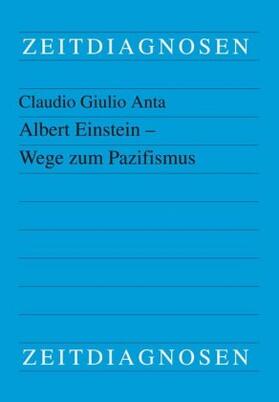 Anta |  Albert Einstein - Wege zum Pazifismus | Buch |  Sack Fachmedien