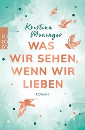 Moninger |  Was wir sehen, wenn wir lieben | eBook | Sack Fachmedien