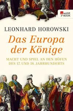 Horowski |  Das Europa der Könige | eBook | Sack Fachmedien
