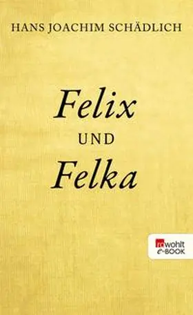 Schädlich | Felix und Felka | E-Book | www2.sack.de