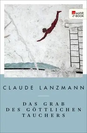 Lanzmann |  Das Grab des göttlichen Tauchers | eBook | Sack Fachmedien